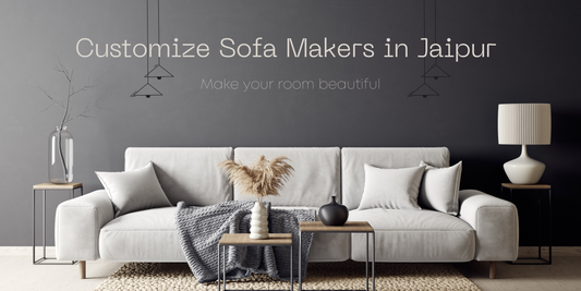 Customize Sofa Makers in Jaipur - Peony Interio
